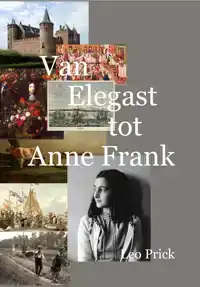 VAN ELEGAST TOT ANNE FRANK