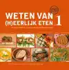 WETEN VAN (H)EERLIJK ETEN