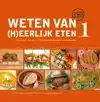 WETEN VAN (H)EERLIJK ETEN