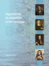 REGENTEN EN DE WATERLINIE IN HET RAMPJAAR