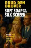 SOFT SOAP ON THE SILK SCREEN