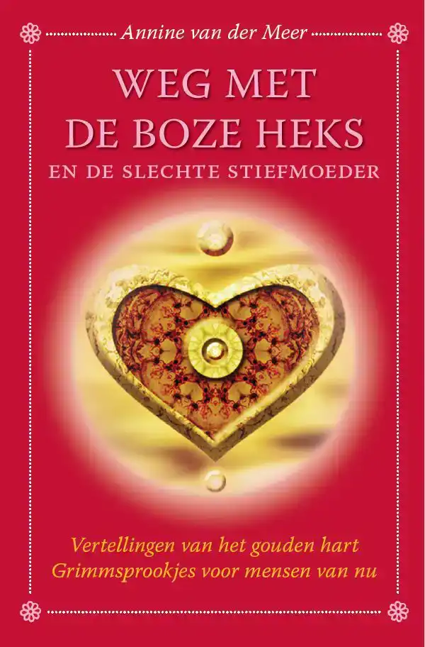 WEG MET DE BOZE HEKS EN DE SLECHTE STIEFMOEDER