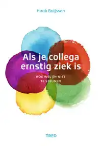 ALS JE COLLEGA ERNSTIG ZIEK IS