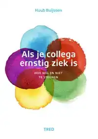 ALS JE COLLEGA ERNSTIG ZIEK IS