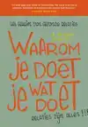 WAAROM JE DOET WAT JE DOET