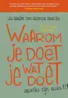 WAAROM JE DOET WAT JE DOET