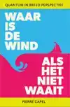 WAAR IS DE WIND ALS HET NIET WAAIT