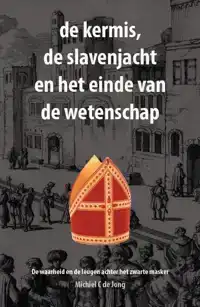 DE KERMIS, DE SLAVENJACHT EN HET EINDE VAN DE WETENSCHAP