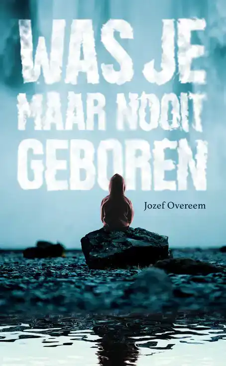 WAS JE MAAR NOOIT GEBOREN