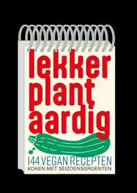 LEKKER PLANTAARDIG 144 VEGAN RECEPTEN