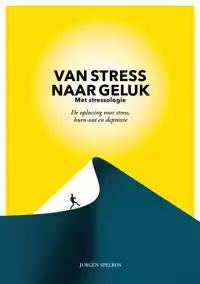 VAN STRESS NAAR GELUK (MET STRESSOLOGIE)