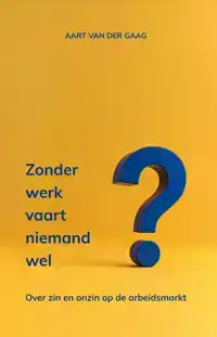 ZONDER WERK VAART NIEMAND WEL