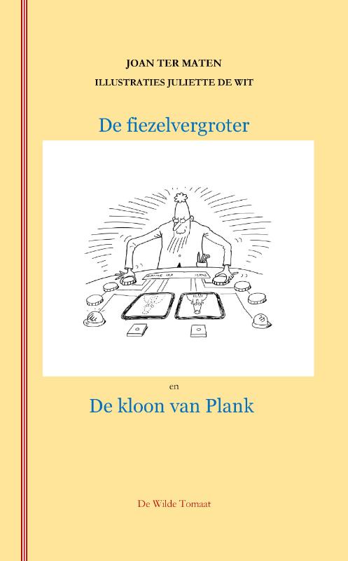 DE FIEZELVERGROTER EN DE KLOON VAN PLANK