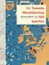DE TWEEDE WERELDOORLOG IN 100 KAARTEN