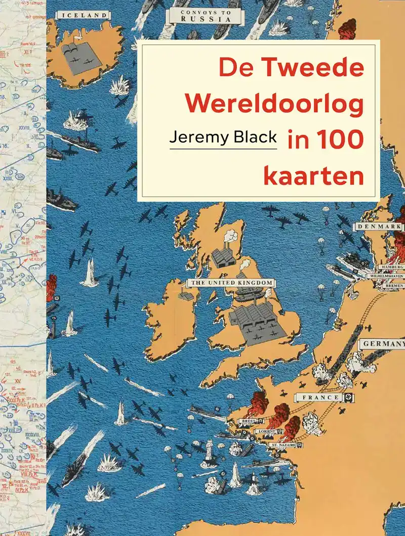 DE TWEEDE WERELDOORLOG IN 100 KAARTEN
