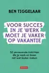 VOOR SUCCES IN JE WERK MOET JE VAKER OP VAKANTIE
