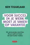 VOOR SUCCES IN JE WERK MOET JE VAKER OP VAKANTIE