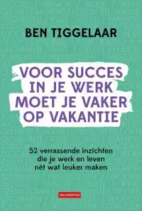 VOOR SUCCES IN JE WERK MOET JE VAKER OP VAKANTIE