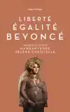 LIBERTE, EGALITE, BEYONCE