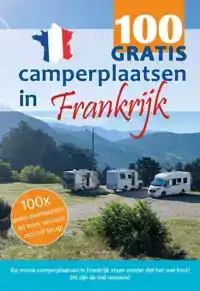 100 GRATIS CAMPERPLAATSEN IN FRANKRIJK