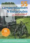 55 CAMPERPLAATSEN & FIETSROUTES IN NEDERLAND