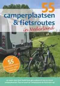 55 CAMPERPLAATSEN & FIETSROUTES IN NEDERLAND