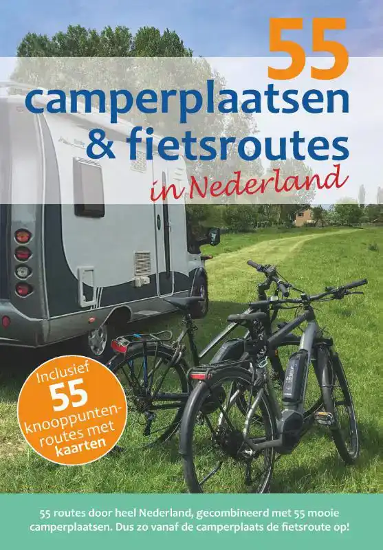 55 CAMPERPLAATSEN & FIETSROUTES IN NEDERLAND