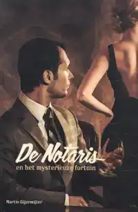 DE NOTARIS EN HET MYSTERIEUZE FORTUIN