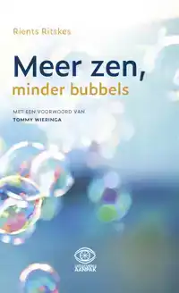 MEER ZEN, MINDER BUBBELS