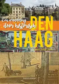 EEN WANDELING DOOR HISTORISCH DEN HAAG