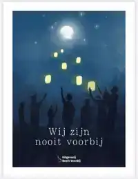 WIJ ZIJN NOOIT VOORBIJ