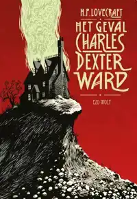 HET GEVAL CHARLES DEXTER WARD