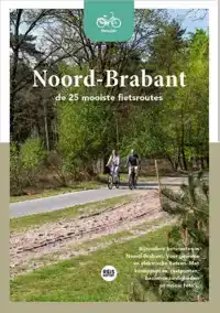 NOORD-BRABANT - DE 25 MOOISTE FIETSROUTES