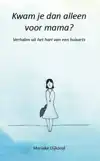 KWAM JE DAN ALLEEN VOOR MAMA?