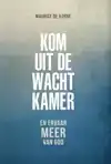 KOM UIT DE WACHTKAMER