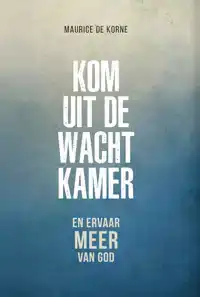 KOM UIT DE WACHTKAMER