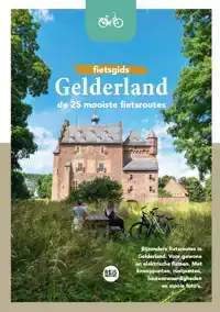 FIETSGIDS GELDERLAND - DE 25 MOOISTE FIETSROUTES