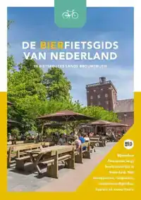 DE BIERFIETSGIDS VAN NEDERLAND - 30 FIETSROUTES LANGS BROUWE