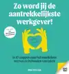 ZO WORD JIJ DE AANTREKKELIJKSTE WERKGEVER!