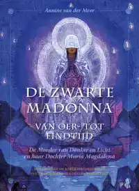 DE ZWARTE MADONNA VAN OER- TOT EINDTIJD