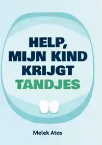 HELP, MIJN KIND KRIJGT TANDJES