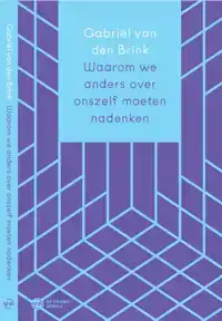 WAAROM WE ANDERS OVER ONS ZELF MOETEN NADENKEN