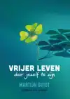 VRIJER LEVEN DOOR JEZELF TE ZIJN