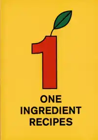 ONE INGREDIENT RECIPES