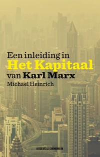 EEN INLEIDING IN HET KAPITAAL VAN KARL MARX