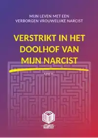 VERSTRIKT IN HET DOOLHOF VAN MIJN NARCIST