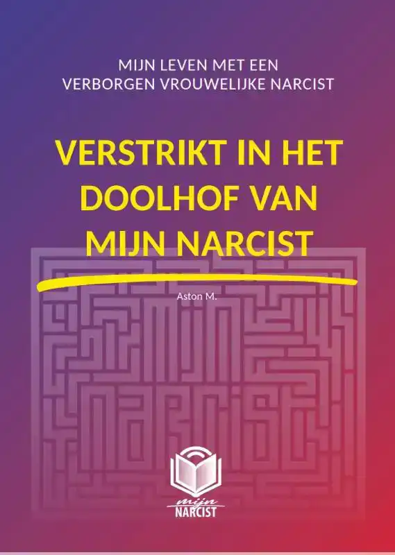 VERSTRIKT IN HET DOOLHOF VAN MIJN NARCIST