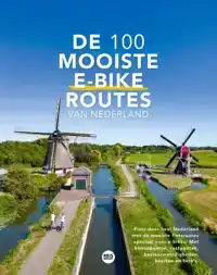 DE 100 MOOISTE E-BIKE ROUTES VAN NEDERLAND