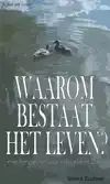 WAAROM BESTAAT HET LEVEN?