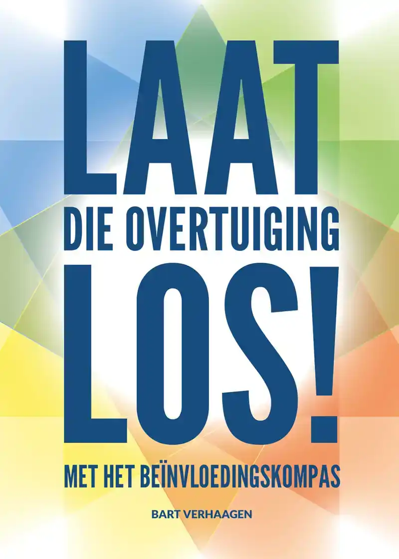 LAAT DIE OVERTUIGING LOS!